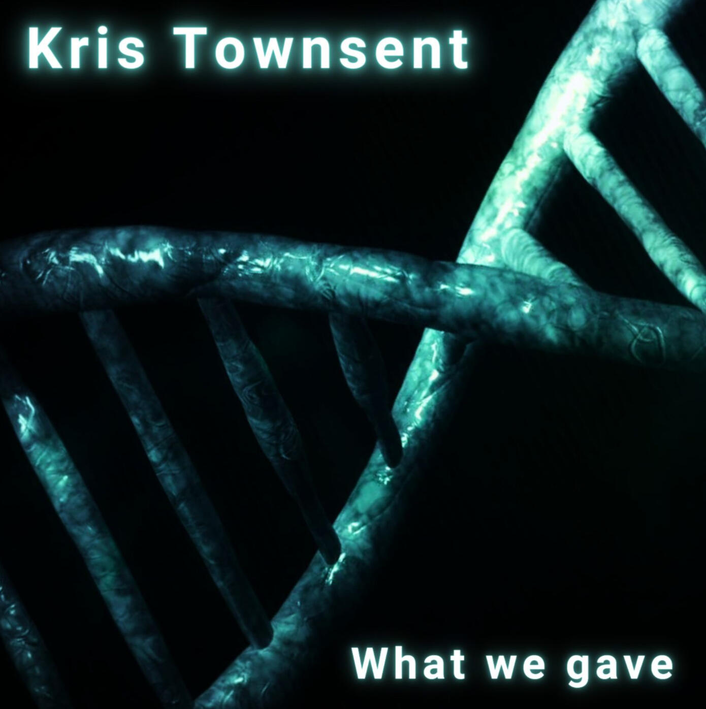 Kris Townsent – Winter 23 (Seasons Series) Cover Cover of Kris Townsent’s single "What We Gave": a glowing DNA double helix in turquoise tones against a dark background, symbolizing legacy and human connection.