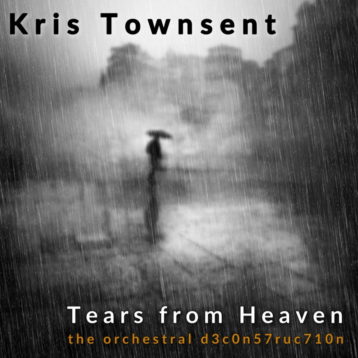 Kris Townsent – Tears from Heaven (The Orchestral Deconstruction) Cover Tears from Heaven (The Orchestral Deconstruction) by Kris Townsent – cinematic orchestral remake of a trance classic, cover shows silhouette in heavy rain